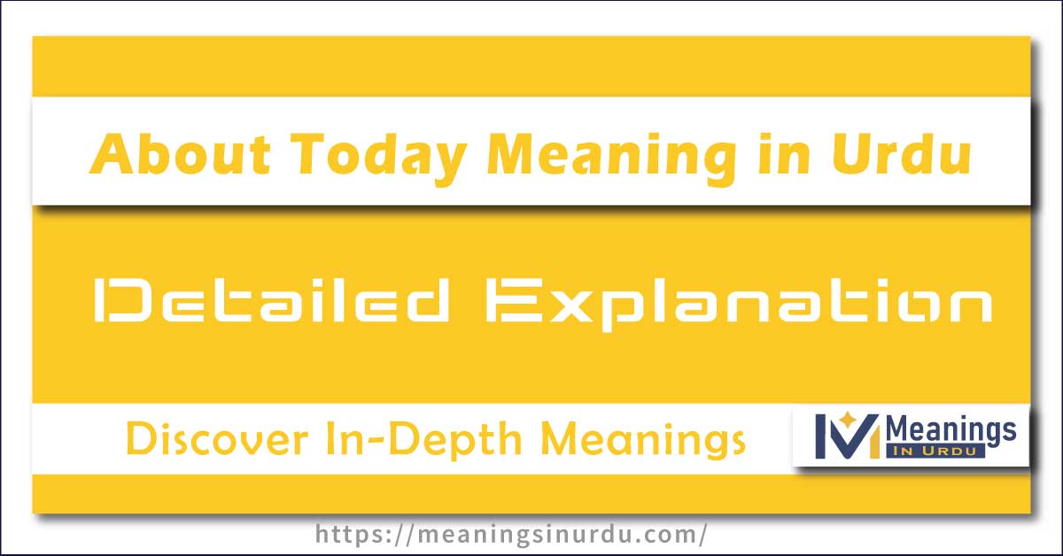 About Today Meaning in Urdu