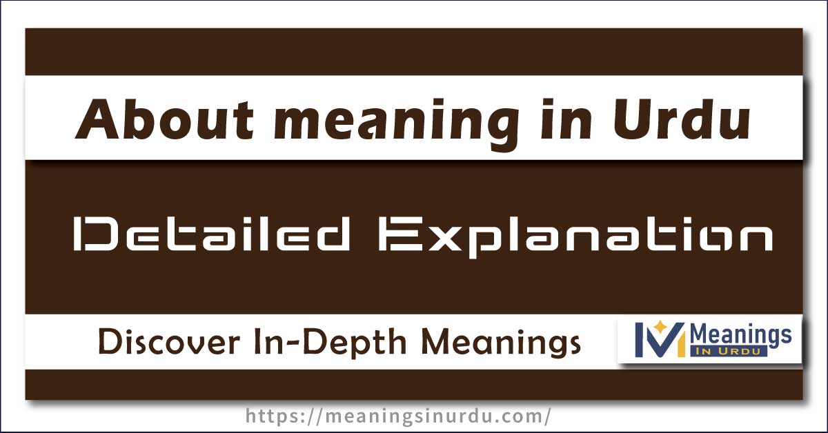 About meaning in Urdu explained with examples and translations.