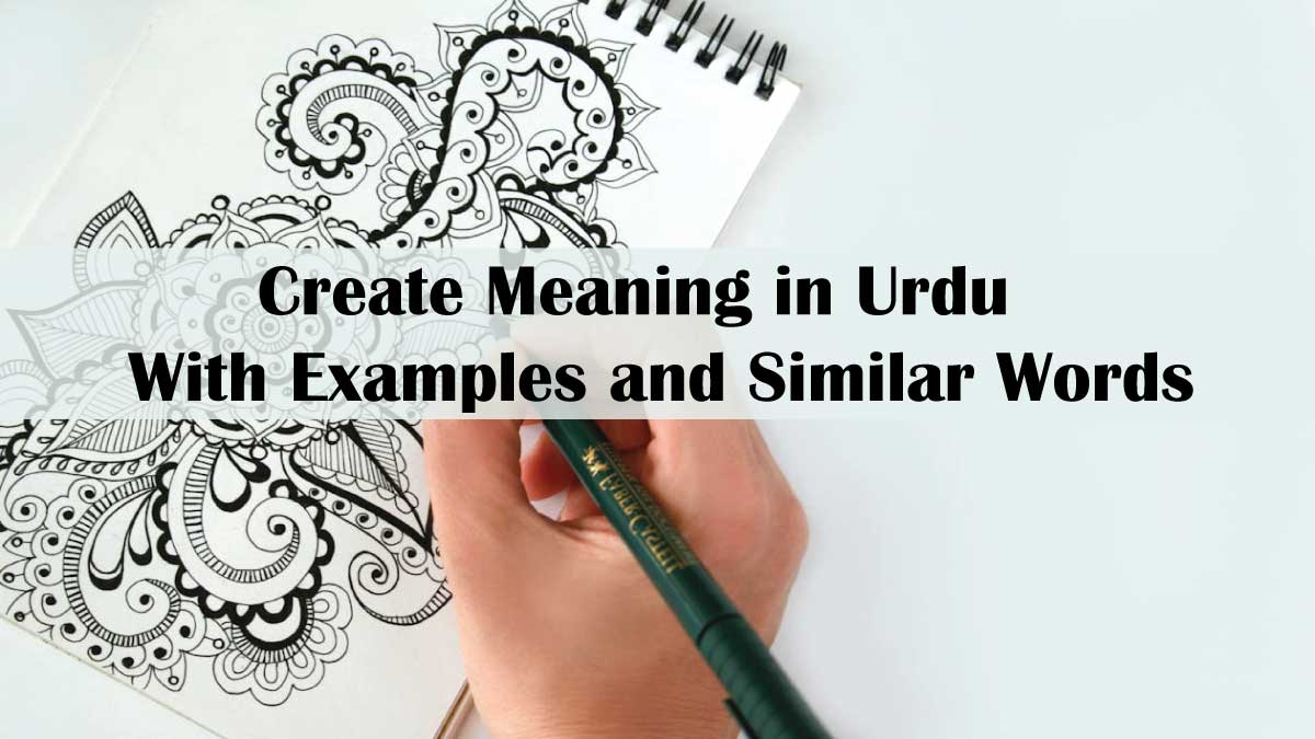 Create Meaning in Urdu With Examples and Similar Words