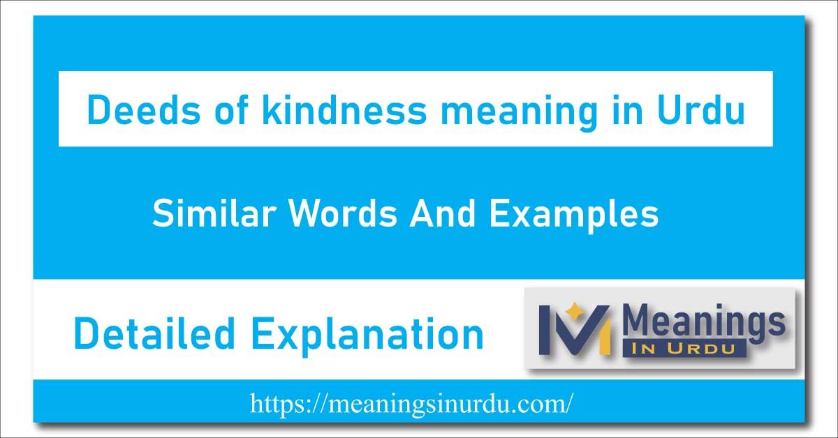 Deeds of kindness meaning in Urdu