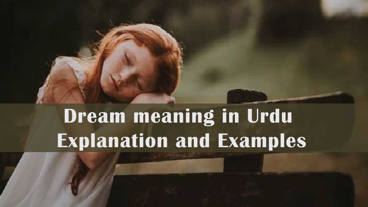 Dream meaning in Urdu: Explanation and Examples