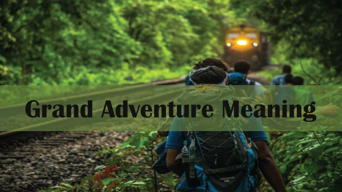 Grand Adventure Meaning
