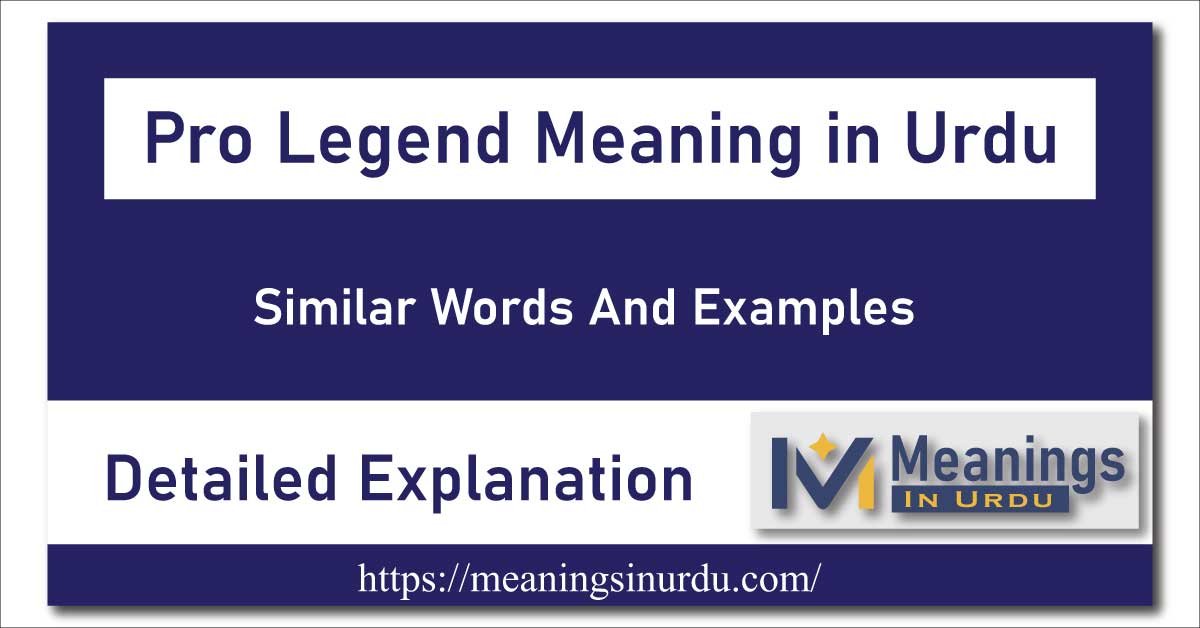 Pro Legend Meaning in Urdu