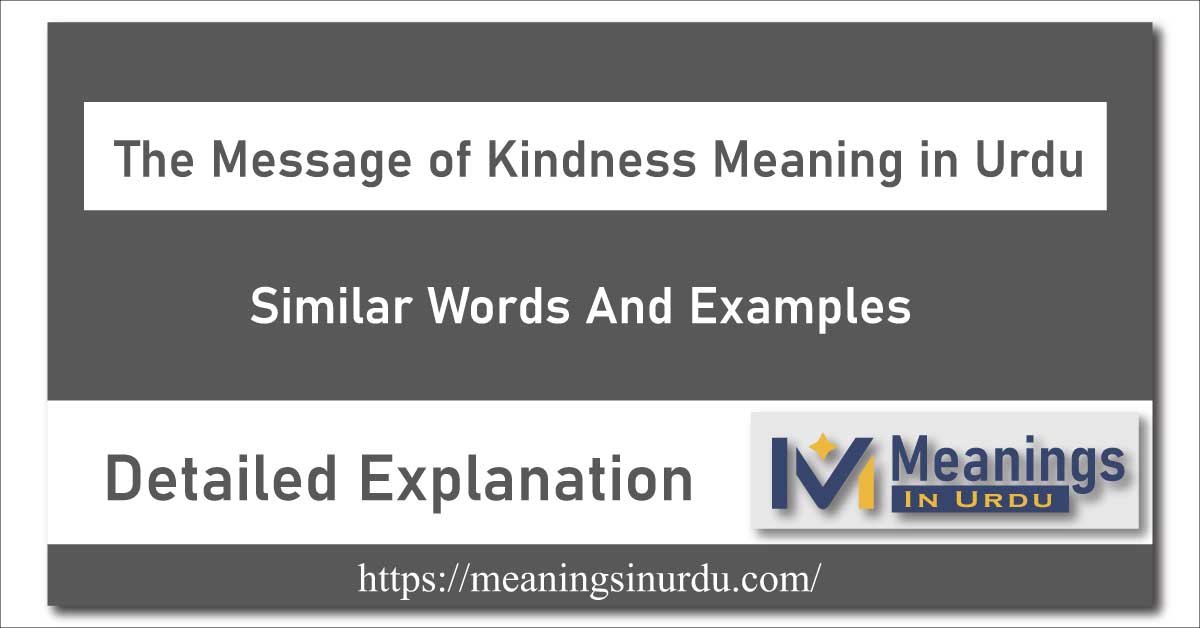 The Message of Kindness Meaning in Urdu